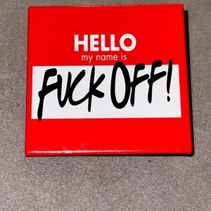 Hello My Name is F*ck Off Square Button Pin. NWT